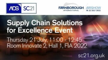 Promotional banner for the Supply Chain Solutions for Excellence Event at the Farnborough International Airshow 2022, showing event details including date, time, and location, with logos for ADS, SC21, and Farnborough International.